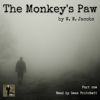 The Monkey's Paw by W. W. Jacobs, read by Sean Pritchett - Part 1