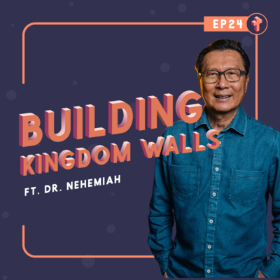 #24 Building Kingdom Walls ft. Dr. Nehemiah