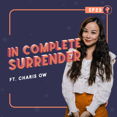 #23 In Complete Surrender ft. Charis Ow