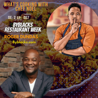 EP : 027 ByBlacks Restaurant Week with Roger Dundas