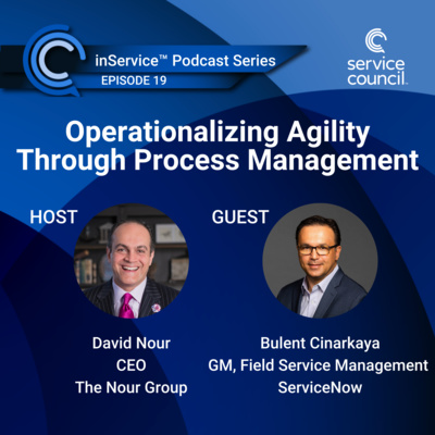 EP19 - Operationalizing Agility Through Process Management with Bulent Cinarkaya, ServiceNow