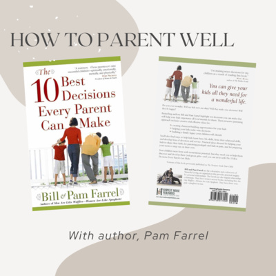 How to Parent Well with Author, Pam Farrel!!