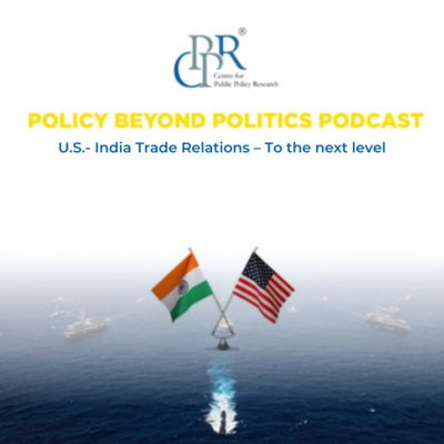 EP 27 U.S.- India Trade Relations – To the next level | #PolicyBeyondPolitics