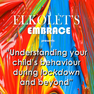 ELKOLET - Understanding Your Child's Behaviour During Lockdown and Beyond