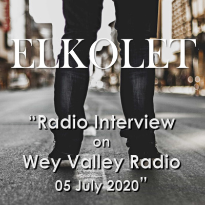 ELKOLET - Interview on Wey Valley Radio 05 July 2020