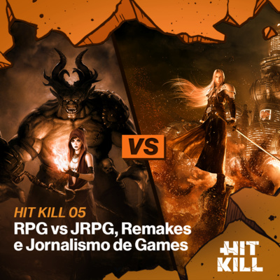 05 – RPG vs JRPG, Remakes e Jornalismo de Games
