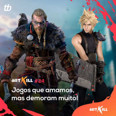 24 - Jogos que amamos, mas demoram muito!
