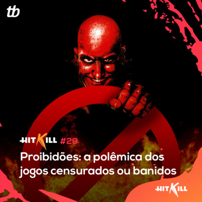 29 - Proibidões: a polêmica dos jogos censurados ou banidos