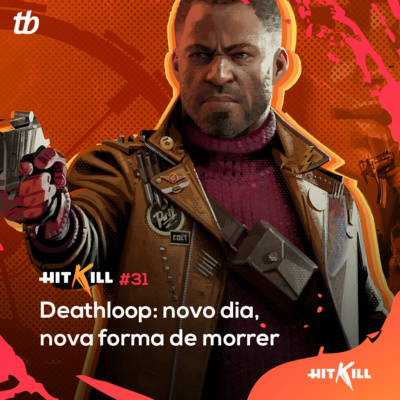 31 – Deathloop: novo dia, nova forma de morrer