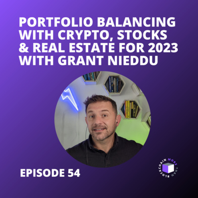 E54 - Portfolio Balancing With Crypto, Stocks & Real Estate For 2023 With Grant Nieddu episode artwork