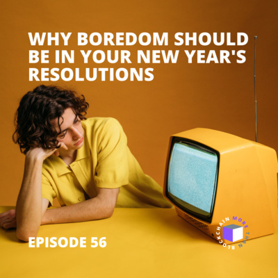 E56 - QuickPod | Why Boredom Should Be In Your New Year's Resolutions episode artwork