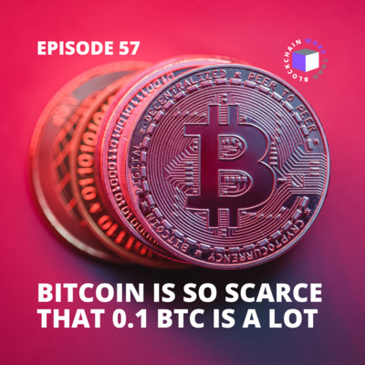 E57 - QuickPod | Bitcoin Is So Scarce That 0.1 BTC Is A Lot episode artwork