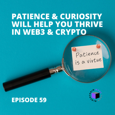 E59 - QuickPod | Patience & Curiosity Will Help You Thrive In Web3 & Crypto episode artwork