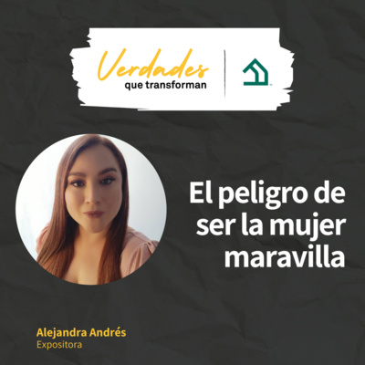 Verdades que transforman | El peligro de ser la mujer maravilla episode artwork