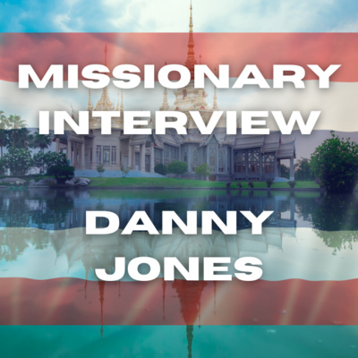 Missionary Interview: Danny Jones