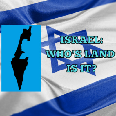 Israel: Whose Land Is It?