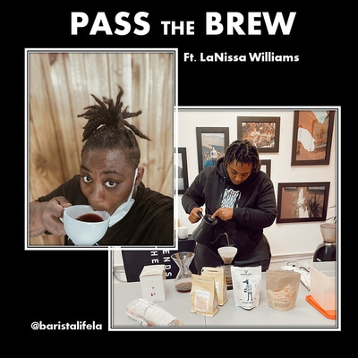 Pass The Brew: Ft. LaNissa Williams (Owner of Barista Life LA)