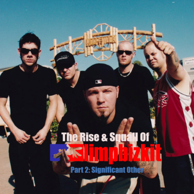 The Rise and Squall of Limp Bizkit Part 2: Significant Other - Renegade Jukebox #22 episode artwork