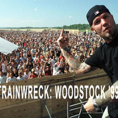 Trainwreck: Woodstock '99 Review - Renegade Marquee #25 episode artwork