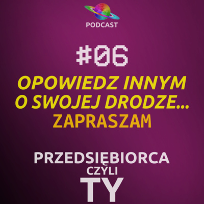 #06 · Opowiedz innym o swojej drodze... zapraszam was do współpracy.