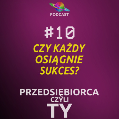 #10 · Czy każdy osiągnie sukces?