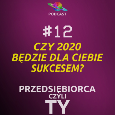 #12 · Czy 2020 będzie dla Ciebie sukcesem?