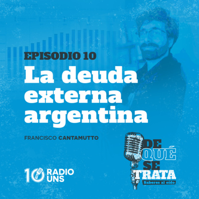 EPISODIO 10 | La deuda externa argentina