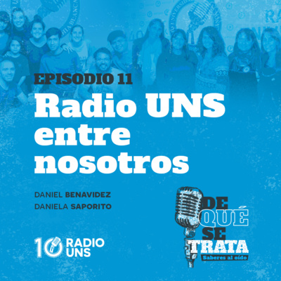 EPISODIO 11 | Radio UNS entre nosotros