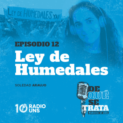 EPISODIO 12 | Ley de humedales