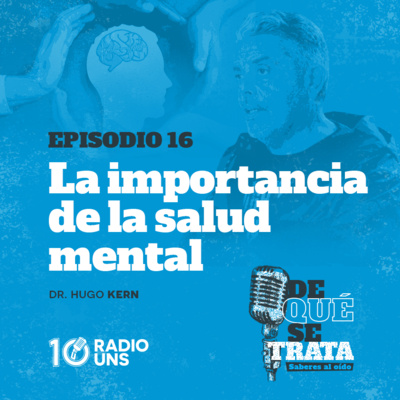 EPISODIO 16 | La importancia de la salud mental