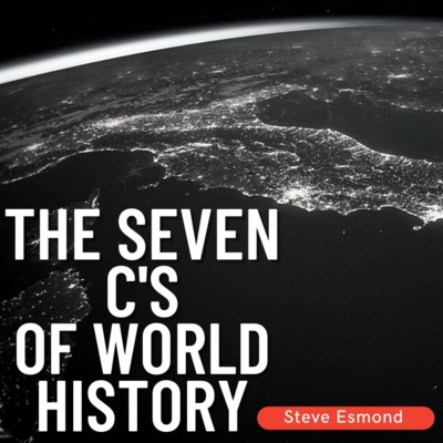 The Seven C's of World History: Introduction - Steve Esmond