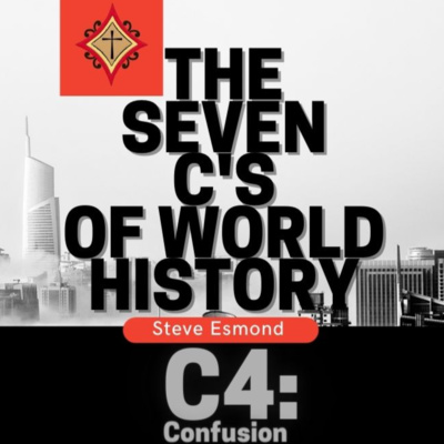 C4: Confusion | The Seven C's of World History - Steve Esmond