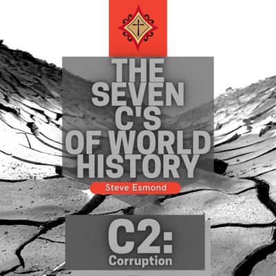 C2: Corruption | The Seven C's of World History - Steve Esmond