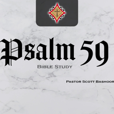 Psalm 59 Bible Study - Pastor Scott Bashoor