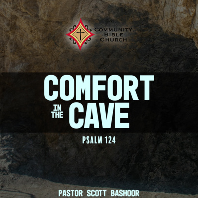 Comfort in the Cave - Pastor Scott Bashoor
