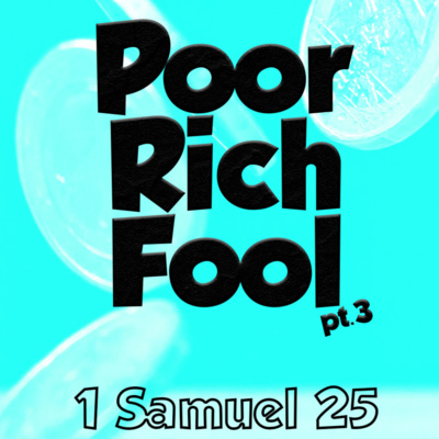 The Poor Rich Fool pt.3 (1 Samuel 25:36-44) - Pastor Scott Bashoor