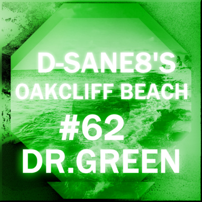 D-SANe8's Oakcliff Beach #62 - DR. GREEN episode artwork