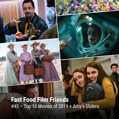 #45 – Top 10 Movies of 2019 + Arby’s Sliders