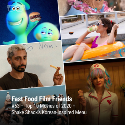 #53 – Top 10 Movies of 2020 + Shake Shack’s Korean-Inspired Menu