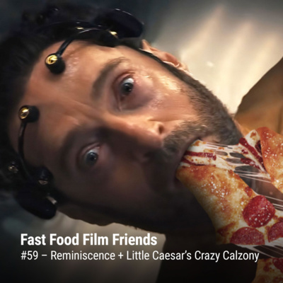 #59 – Reminiscence + Little Caesar’s Crazy Calzony