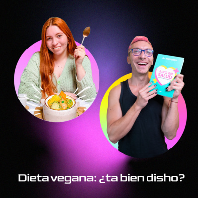#ALTOenSalud | Live 8: capítulo 19, Dieta vegana: ¿Ta bien disho?