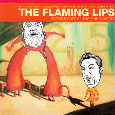EP35: The Flaming Lips - Yoshimi Battles the Pink Robots