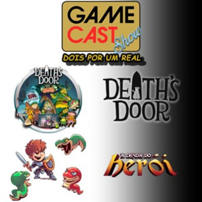 GAMECAST SHOW 19 - 2 POR 1 REAL: DEATH'S DOOR E A LENDA DO HERÓI episode artwork
