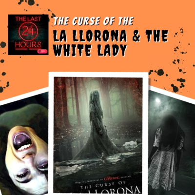 Episode 4: The Curse of the La Llorona & The White Lady of The Philippines