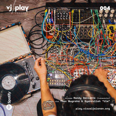 VJ>Play Podcast 004 – A Conversation with Randy Danistha (Indomodular)