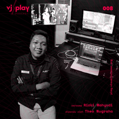 VJ>Play Podcast 008 – A Conversation with Rizki Wahyudi