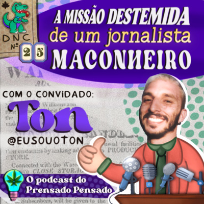 A missão destemida de um jornalista maconheiro e mais HISTÓRIAS DE MISSÃO com Ton [S02E25]