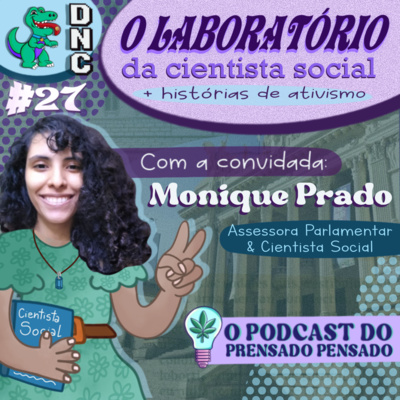 O laboratório da cientista social e mais HISTÓRIAS DE ATIVISMO com Monique Prado [S02E27]