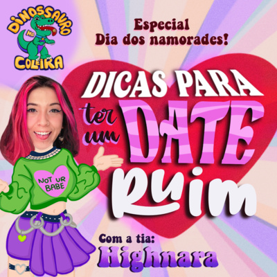 Dicas para ter um date ruim com Highnara no ESPECIAL DIA DOS NAMORADES [S02E31]