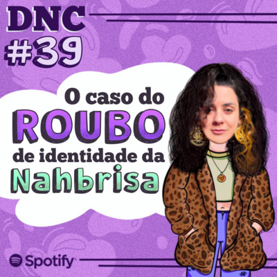 O caso do roubo de identidade da Nahbrisa [S02E39]